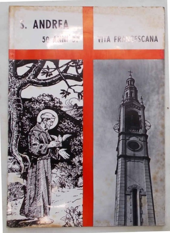 S.Andrea. 50 anni di vita francescana.
