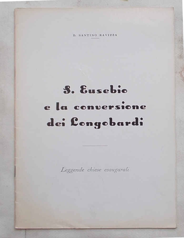 S. Eusebio e la conversione dei Longobardi. Leggende chiese esaugurali.
