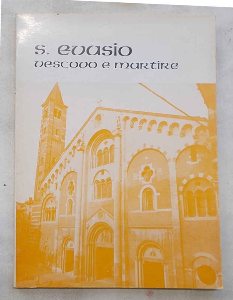 S. Evasio vescovo e martire. Patrono principale della Diocesi di …