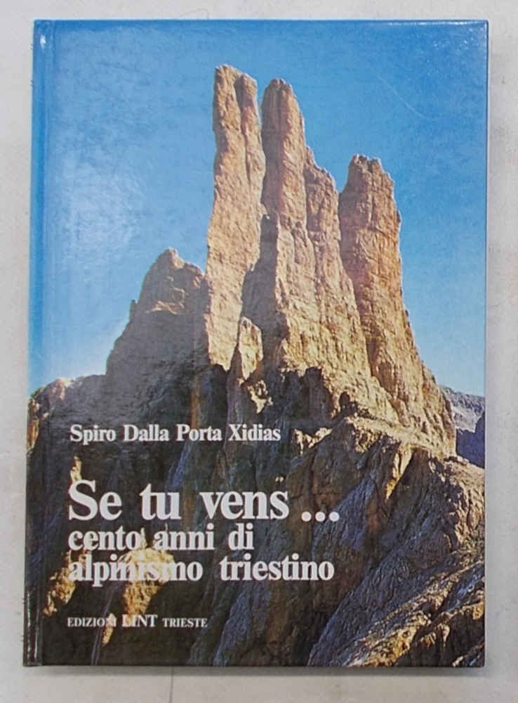 Se tu vens. Cento anni di alpinismo triestino.