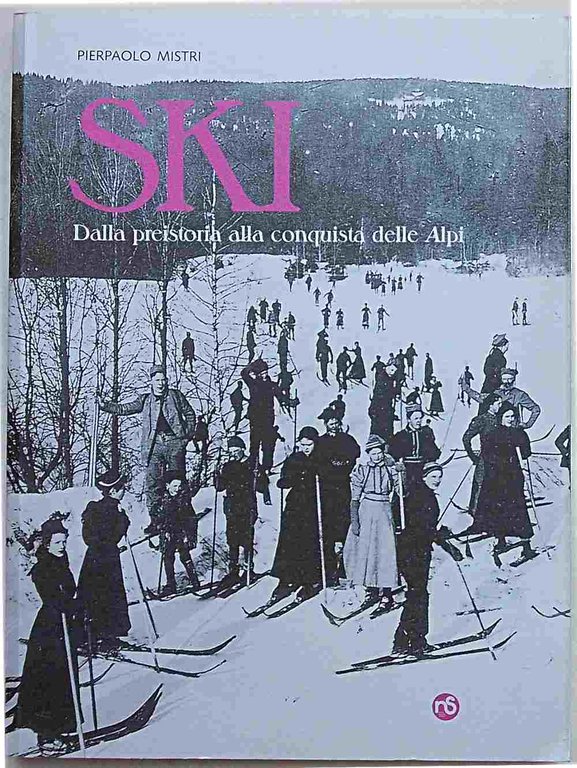 Ski. Dalla preistoria alla conquista delle Alpi.