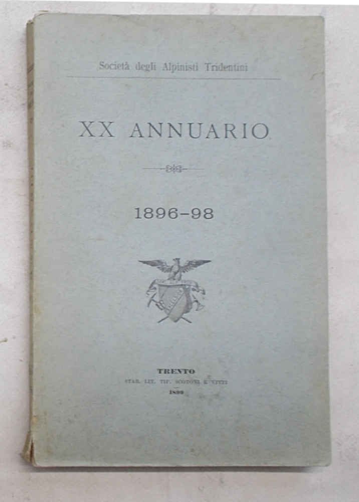 Società degli Alpinisti Tridentini. XX Annuario. 1896 - 98.