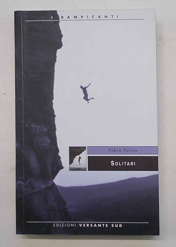Solitari. Storie di alpinisti e di speleologi.