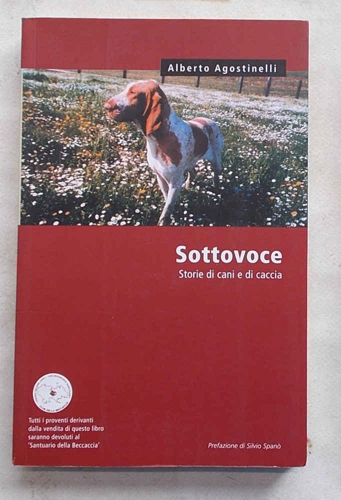 Sottovoce. Storie di cani e di caccia.