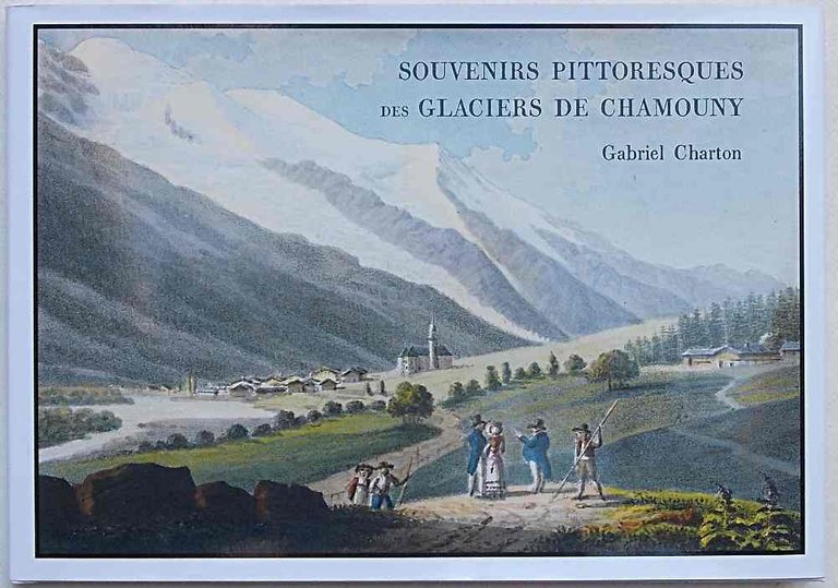 Souvenirs Pittoresques des Glaciers de Chamouny.