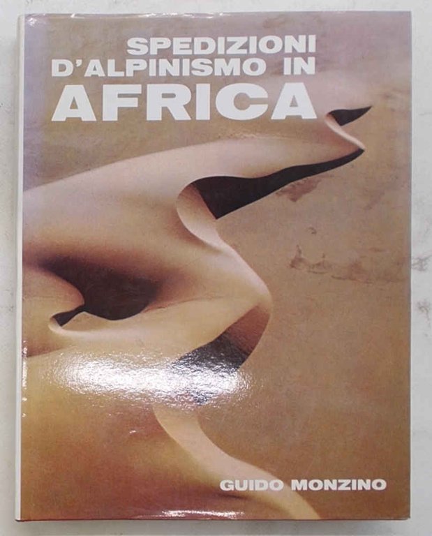 Spedizioni d'alpinismo in Africa. Atti delle spedizioni G.M. 1959\60, 1960\61, …