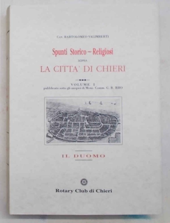 Spunti storico-religiosi sopra la città di Chieri. Volume I. Il …