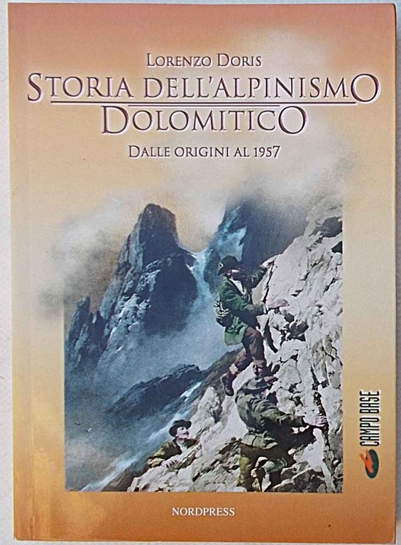 Storia dell'alpinismo dolomitico dalle origini al 1957.