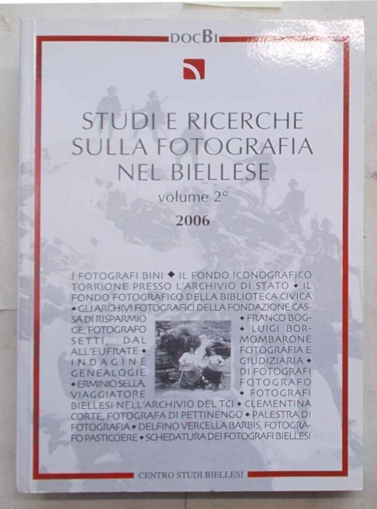 Studi e ricerche sulla fotografia nel Biellese. Volume 2°. 2006.