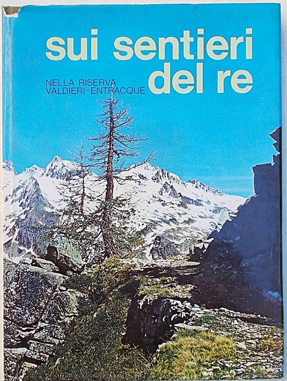 Sui sentieri del re. Nella riserva Valdieri - Entracque.