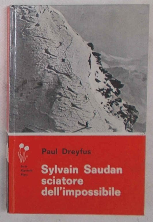 Sylvain Saudan sciatore dell'impossibile.