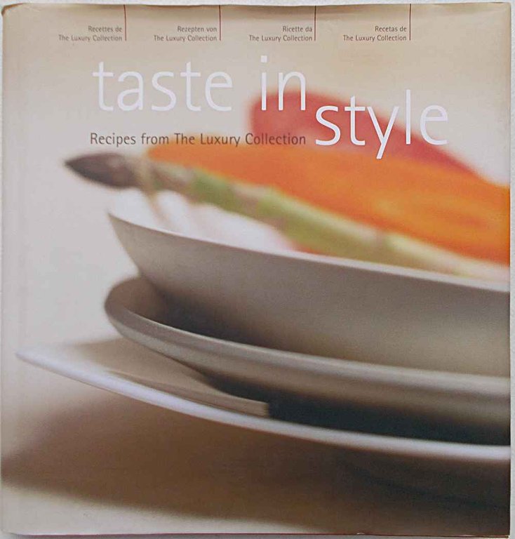 Taste in style. Recipes fron the luxury collection Europe, Africa, …