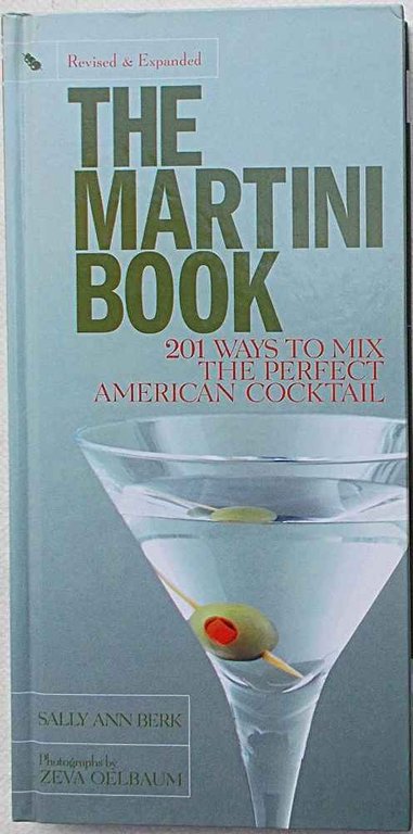 The Martini book. 201 ways to mix the perfect american …