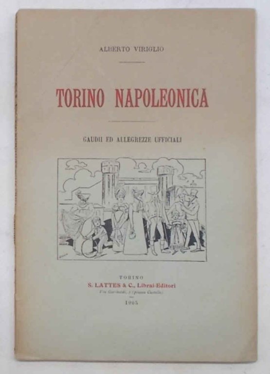 Torino napoleonica. Gaudii ed allegrezze ufficiali.