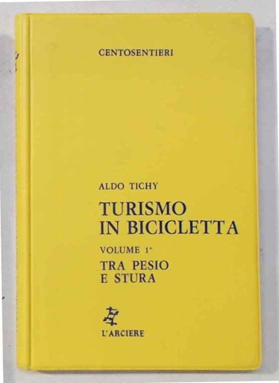 Turismo in bicicletta. Vol. 1°. Tra Pesio e Stura.