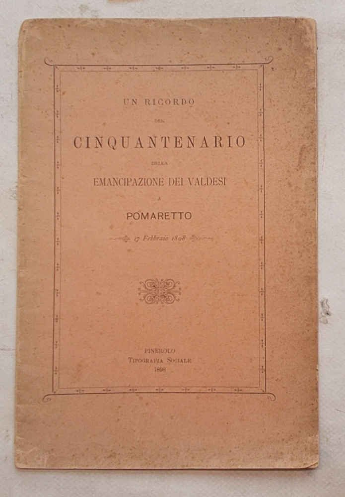 Un ricordo del Cinquantenario dell'Emancipazione dei Valdesi a Pomaretto. 17 …