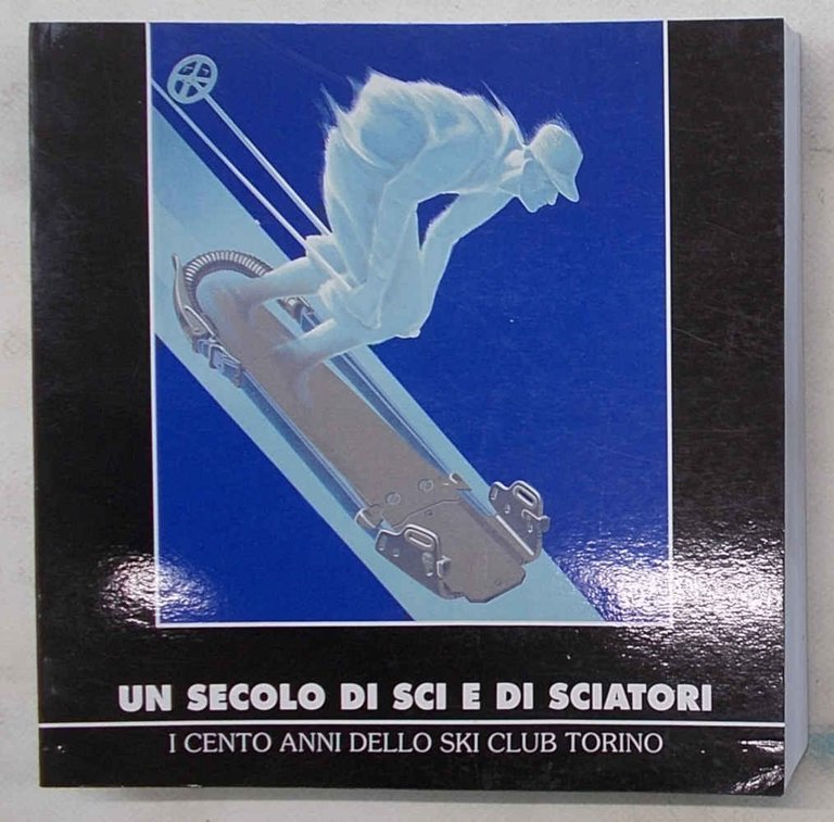 Un secolo di sci e di sciatori. I cento anni …