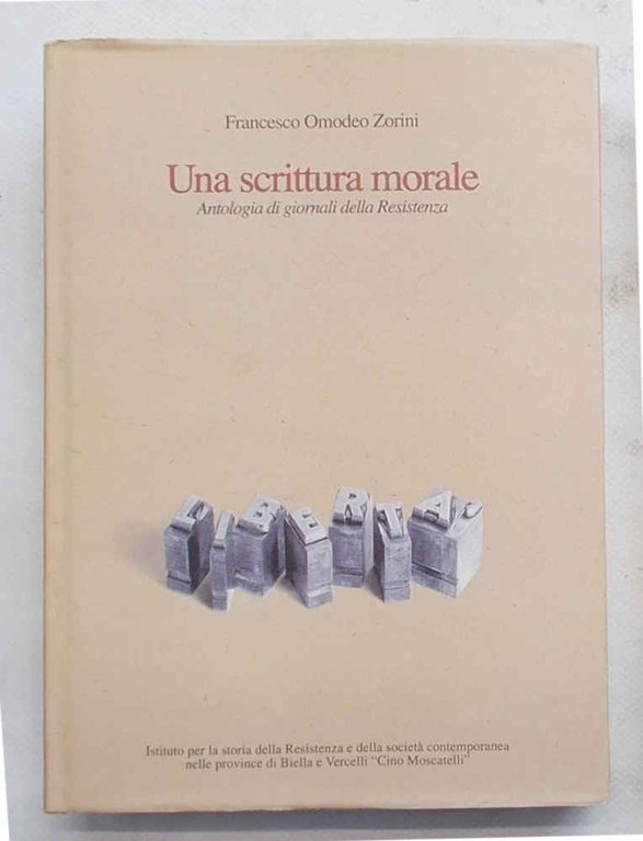 Una scrittura morale. Antologia di giornali della Resistenza.
