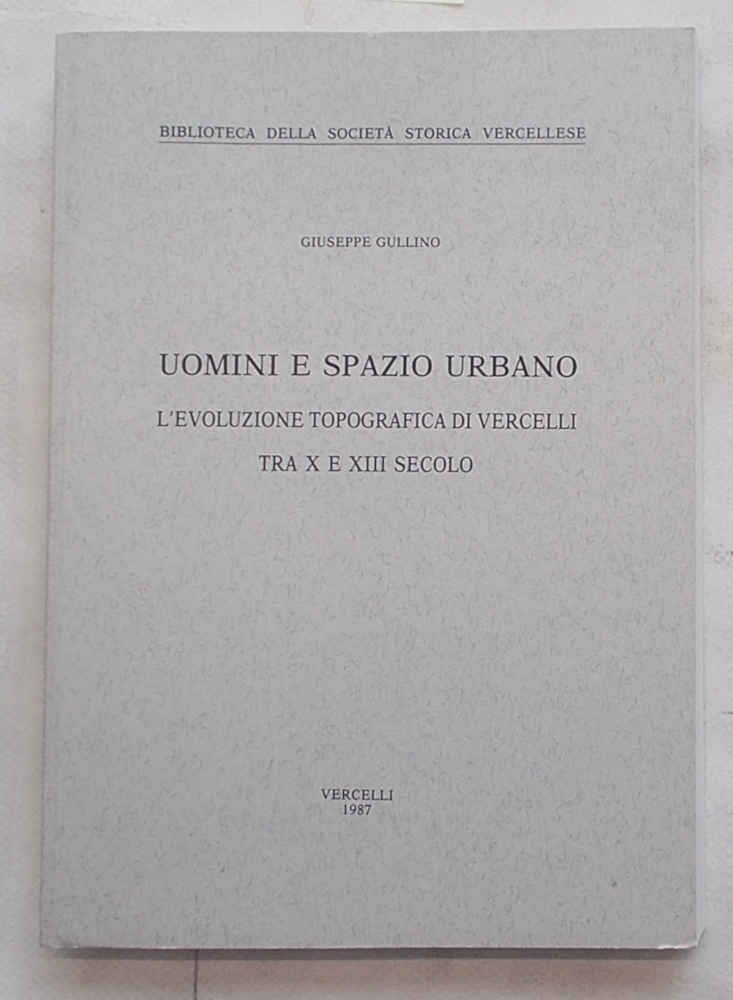 Uomini e spazio urbano. L’evoluzione topografica di Vercelli tra X …