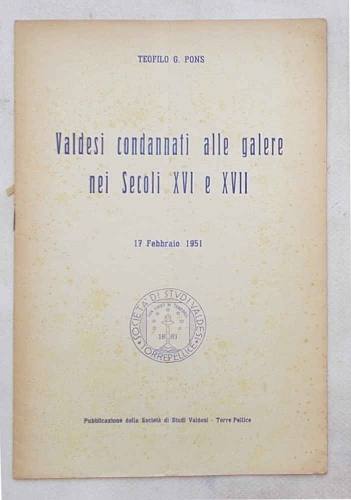 Valdesi condannati alle galere nei Secoli XVI e XII.