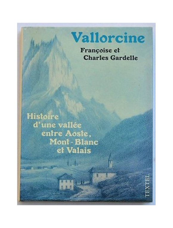 Vallorcine. Histoire d'une vallée entre Aoste, Mont-Blanc et Valais.