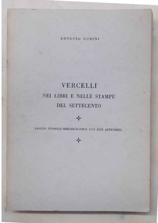 Vercelli nei libri e nelle stampe del Settecento. Saggio storico …