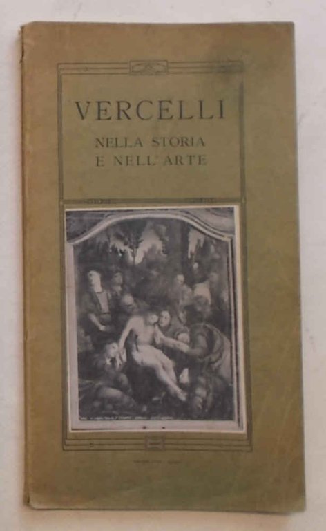 Vercelli nella storia e nell'arte. Guida artistica illustrata.