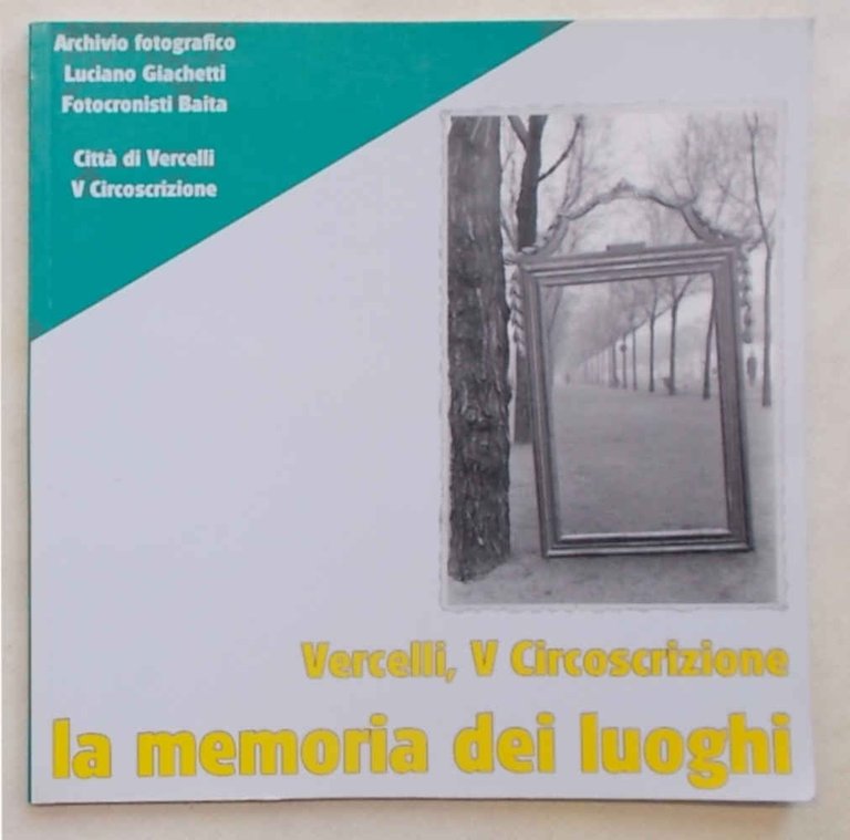 Vercelli, V Circoscrizione la memoria dei luoghi. Immagini dei fotocronisti …