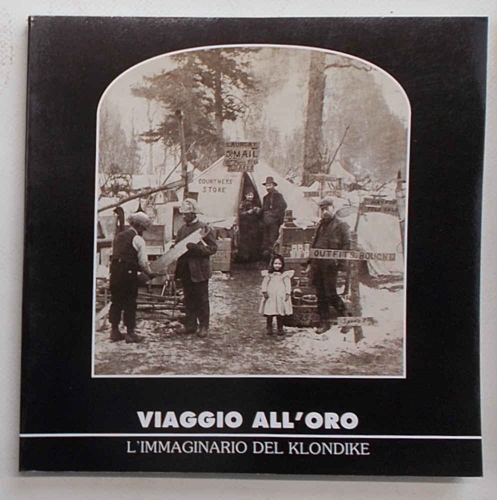 Viaggio all'oro. L'immaginario del Klondike.