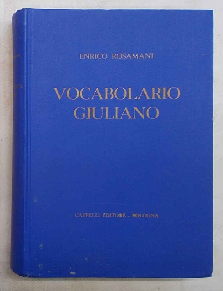 Vocabolario Giuliano dei dialetti parlati nella regione Giuliano-Dalmata quale essa …