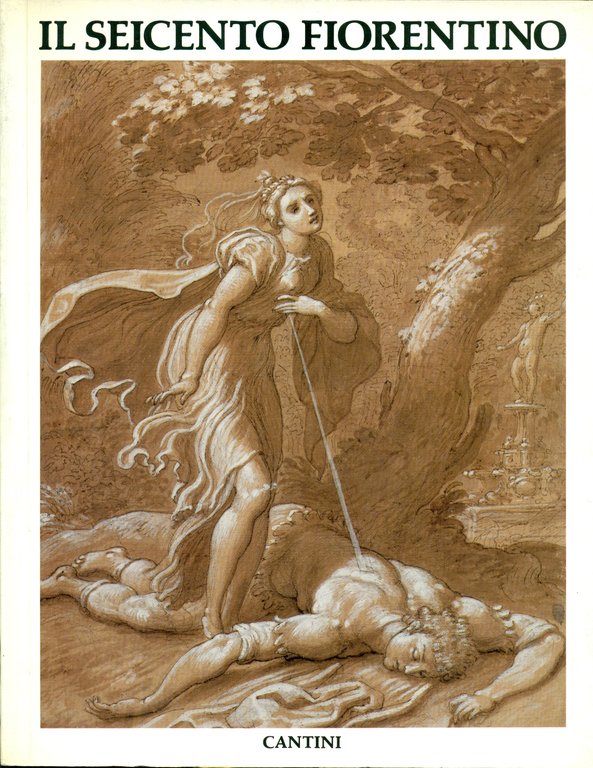 IL SEICENTO FIORENTINO: ARTE A FIRENZE DA FERDINANDO I A …