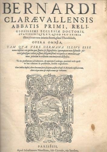 Divi Bernardi Claraevallensis abbatis primi religiosissimi ecclesiae doctoris suavissimique, & …