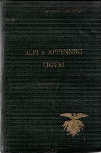 Guida per escursioni nelle Alpi e Appennini Liguri con note …