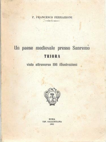 Un paese medievale presso Sanremo. Triora visto attraverso 196 illustrazioni