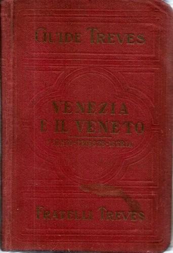 Venezia ed il Veneto, il lago di Garda, il Cadore, …