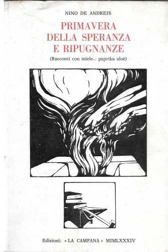 Primavera della speranza e ripugnanze (Racconti con miele. paprika aloe)