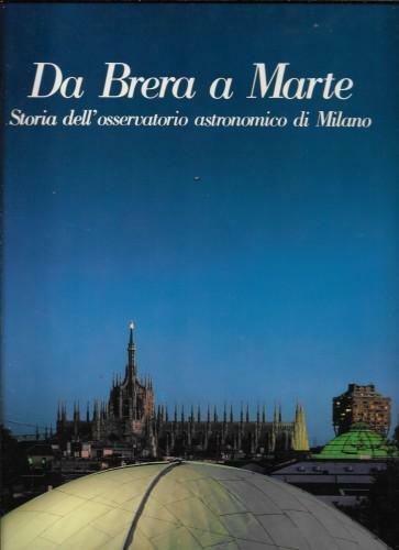 Da Brera a Marte. Storia dell'osservatorio astronomico di Milano - …