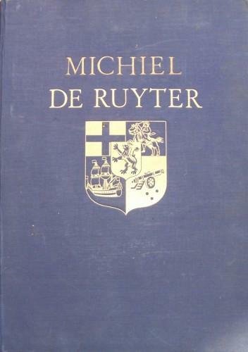 Michiel De Ruyter Grossadmiral von Holland und Westfriesland 1607-1676. Ein …