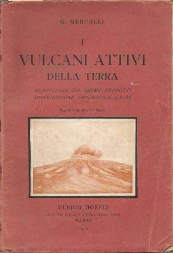 I vulcani attivi della terra. Morfologia Dinamismo Prodotti Distribuzione geografica …