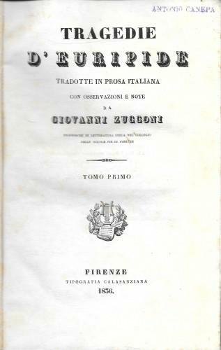 Tragedie d'Euripide tradotte in prosa italiana con Osservazioni e Note …