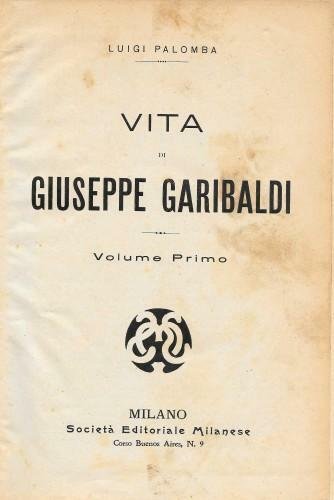 Vita di Giuseppe Garibaldi, 3 voll. in 1 tomo