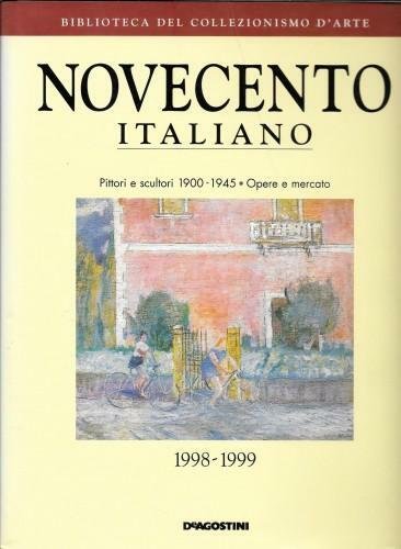 Il Novecento italiano. Pittori e scultori 1900 - 1945. Opere …