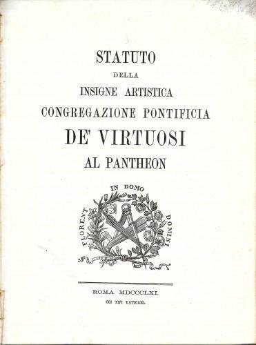 Statuto della insigne artistica Congregazione Pontificia de' Virtuosi al Pantheon