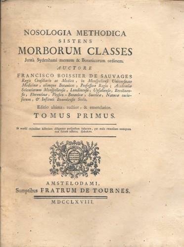 Nosologia methodica sistens Morborum classes. Juxtà Sydenhami mentem & Botanicorum …