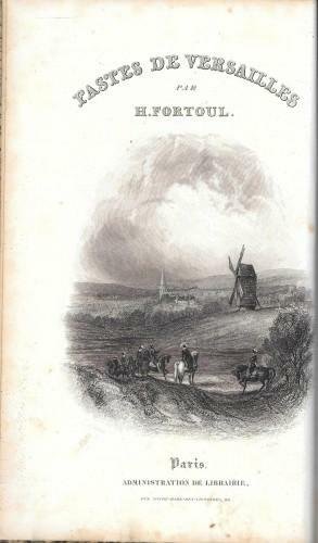 Les fastes de Versailles. Son chateau, son origine, ses legendes, …