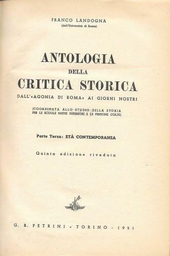 Antologia della critica storica. Dall'agonia di Roma ai giorni nostri, …