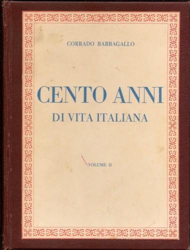 1848-1948 Cento anni di vita italiana. Redatto da scrittori specialisti, …