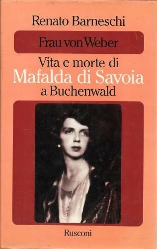 Vita e morte di Mafalda di Savoia a Buchenwald