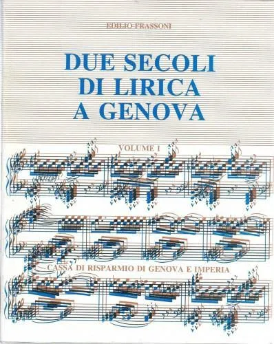 Due secoli di lirica a Genova, in 2 voll.