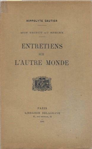 Entretiens sur l'autre monde. Mon tribut au Sphinx